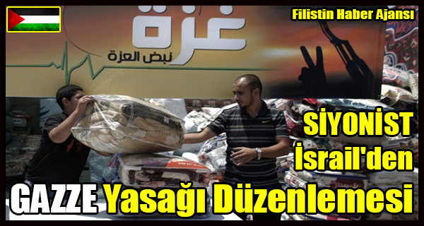 SIYONIST Israil'den GAZZE Yasagi Duzenlemesi