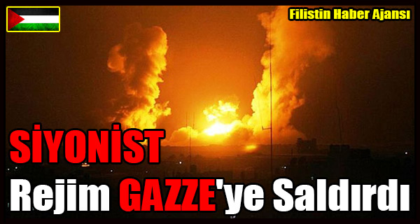 SIYONIST Rejim GAZZE'ye Saldirdi