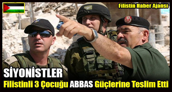 SIYONISTLER Filistinli 3 Cocugu ABBAS Guclerine Teslim Etti