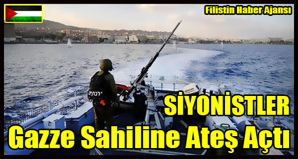 SIYONISTLER Gazze Sahiline Ates Acti