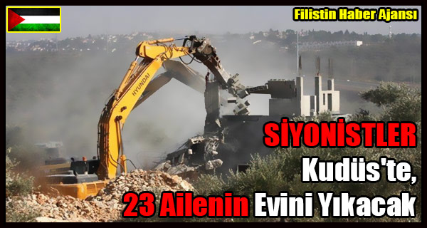 SIYONISTLER Kudus'te 23 Ailenin Evini Yikacak