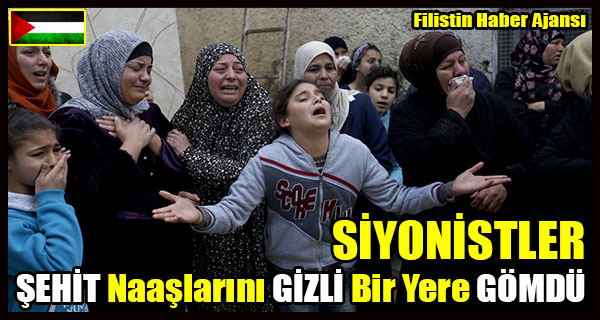 SIYONISTLER Sehit Naaslarini GIZLI Bir Yere GOMDU
