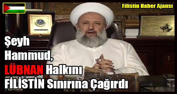 Seyh Hammud LUBNAN Halkini FILISTIN Sinirina Cagirdi