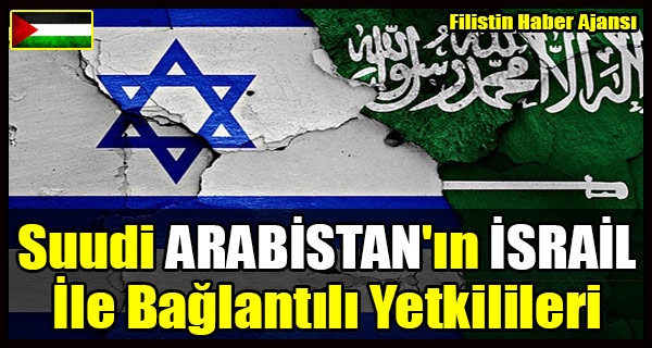Suudi ARABISTAN'in ISRAIL Baglantili Yetkilileri