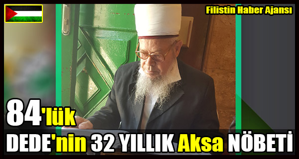 84'luk DEDE'nin 32 YILLIK Aksa NOBETI