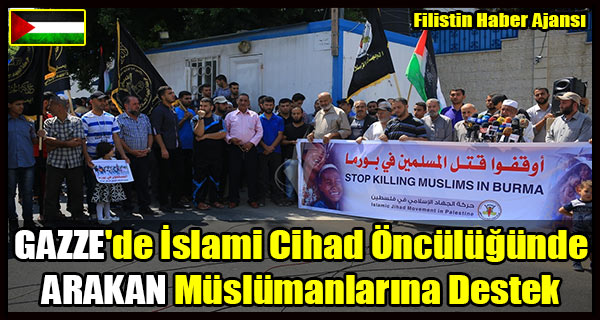 GAZZE'de Islami Cihad Onculugunde ARAKAN Muslumanlarina Destek