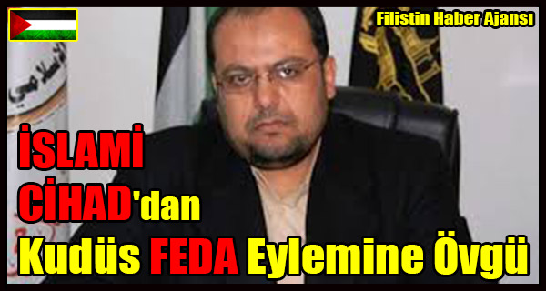 ISLAMI CIHAD'dan Kudus FEDA Eylemine Ovgu