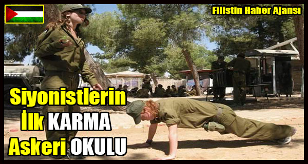 Siyonistlerin Ilk KARMA Askeri OKULU