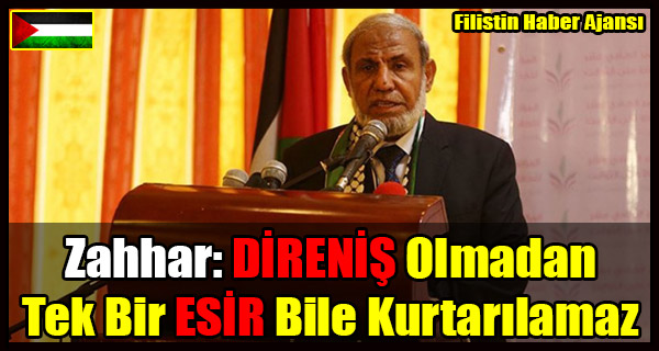 Zahhar- DIRENIS Olmadan Tek Bir ESIR Bile Kurtarilamaz