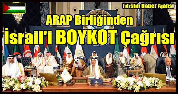 ARAP Birliginden Israil'i BOYKOT Cagrisi