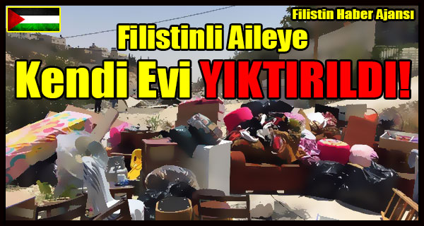 Filistinli Aileye Kendi Evi YIKTIRILDI!