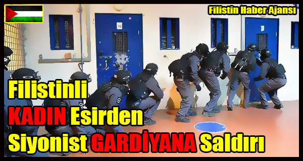 Filistinli KADIN Esir Siyonist GARDIYANA Saldiri