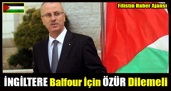 Hamdallah- INGILTERE Balfour Icin OZUR DILEMELI