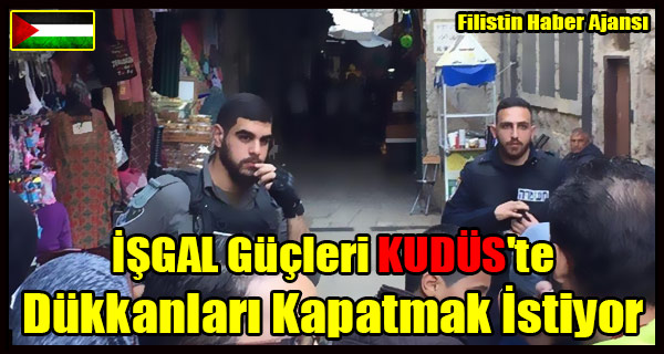 ISGAL Gucleri KUDUS'teki Dukkanlari Kapatmak Istiyor