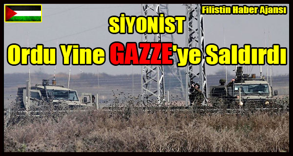 SIYONIST Ordu Yine GAZZE'ye Saldirdi