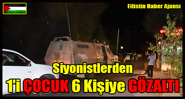 Siyonistlerden 1'i COCUK 6 Kisiye GOZALTI