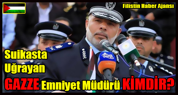 Suikasta Ugrayan GAZZE Emniyet Muduru KIMDIR