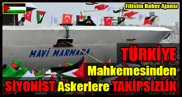 TURKIYE Mahkemesi SIYONIST Askerlere TAKIPSIZLIK Karari