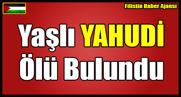 Yasli YAHUDI Olu Bulundu