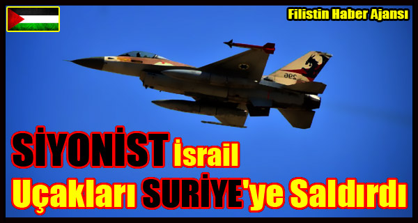 SIYONIST Israil Ucaklari SURIYE'ye Saldirdi