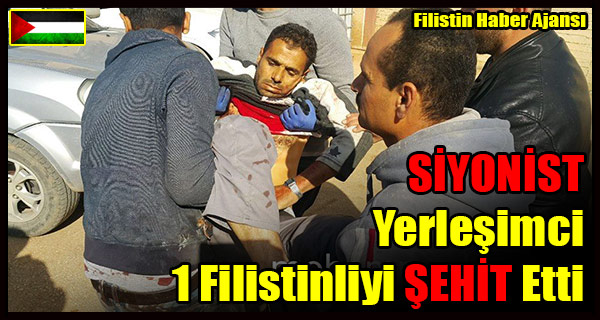 SIYONIST Yerlesimci 1 Filistinliyi SEHIT Etti