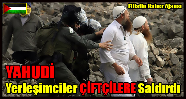 YAHUDI Yerlesimciler CIFTCILERE Saldirdi