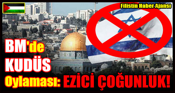 BM'de Siyonist ISRAIL Icin KUDUS Oylamasi- EZICI COGUNLUK!