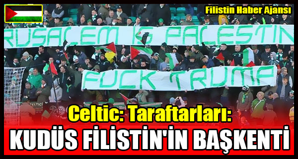 Celtic Taraftarlari- KUDUS FILISTIN'IN BASKENTI