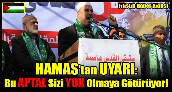 HAMAS- Bu APTAL Sizi YOK Olmaya Goturuyor!