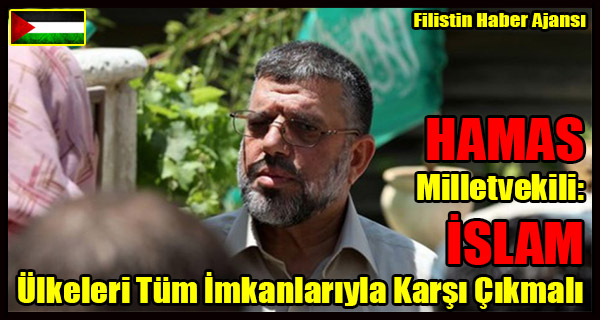 HAMAS Milletvekili- ISLAM Ulkeleri Tum Imkanlariyla Karsi Cikmali