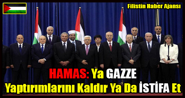 HAMAS- Ya GAZZE Yaptirimlarini Kaldir Ya Da ISTIFA Et