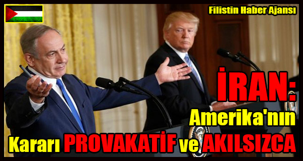 IRAN- Amerika'nin Karari PROVAKATIF ve AKILSIZCA