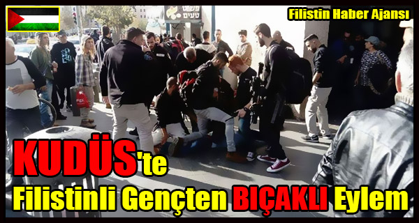 KUDUS'te Filistinli Gencten BICAKLI Eylem