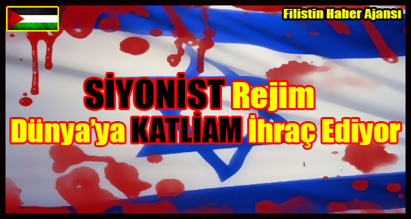 SIYONIST Rejim Dunya'ya KATLIAM Ihrac Ediyor