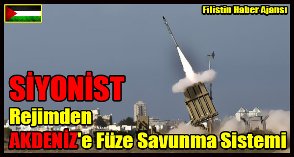 SIYONIST Rejimden AKDENIZ'e Fuze Savunma Sistemi