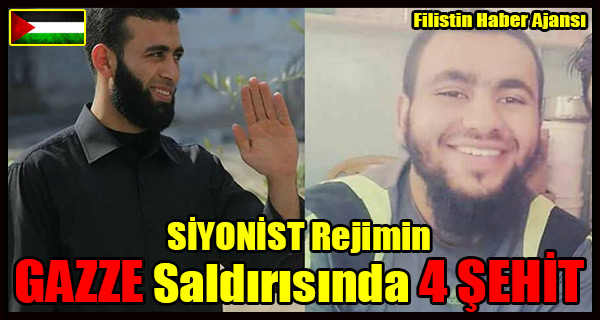 SIYONIST Rejimin GAZZE Saldirisinda 4 SEHIT