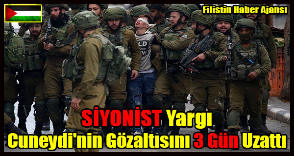 SIYONIST Yargi Cuneydi'nin Gozaltisini 3 Gun Uzatti