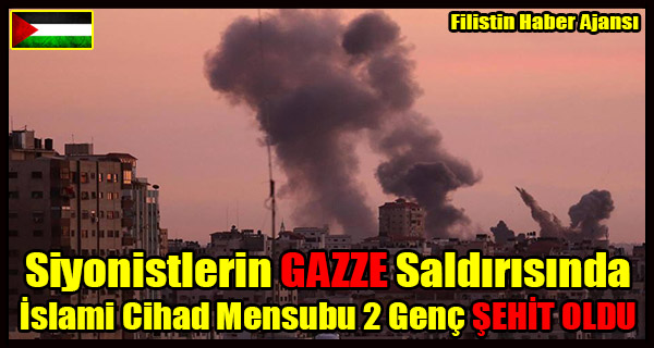 Siyonistlerin GAZZE Saldirisinda Islami Cihad Mensubu 2 Genc SEHIT OLDU