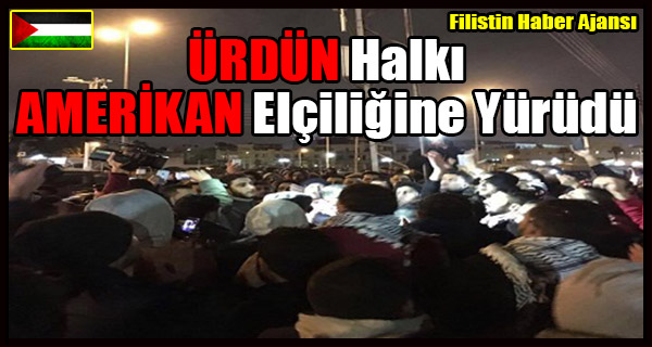 URDUN Halki AMERIKA Elciligine Yurudu